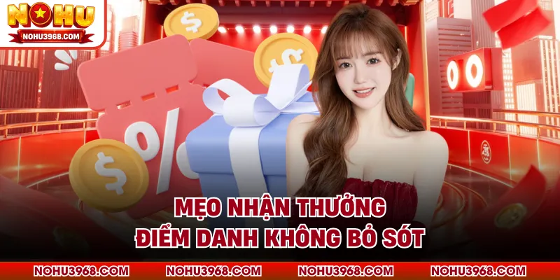 Mẹo nhận thưởng điểm danh không bỏ sót