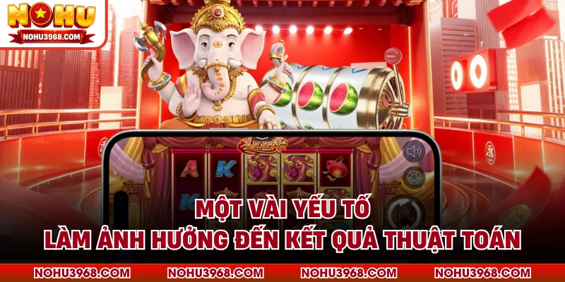 Một vài yếu tố làm ảnh hưởng đến kết quả thuật toán